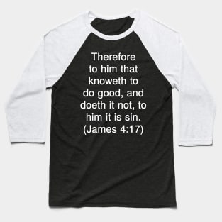 James 4:17 King James Version (KJV) Bible Verse Typography Baseball T-Shirt